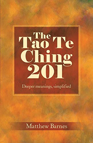 The Tao Te Ching 201: Deeper meanings, simplified. (Zennish Series)