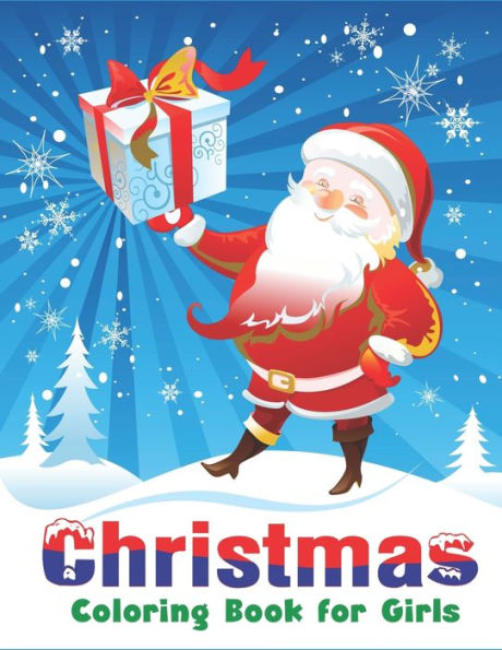 CHRISTMAS COLORING BOOK FOR GIRLS: Best magic Santa Christmas coloring books for girls, Fun Children?s Christmas Gift or Present for Toddlers & Kids- ... & More!, a good Christmas gift for girls