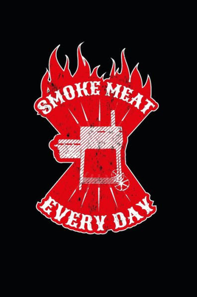 Smoke Meat Every Day : Your Bbq Recipes