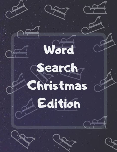 Word Search Christmas Edition : 75 Puzzle Pages With Word Search For Children And Adults! Large Print, Funny Gift For Everyone (75 Pages, 8.5 X 11) - 9781708226633