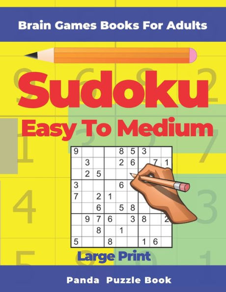 Brain Games Book For Adults - Sudoku Easy To Medium Large Print: 200 Mind Teaser Puzzles