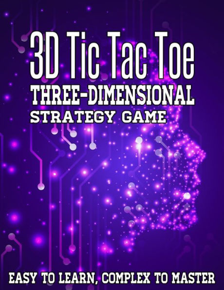 3D Tic Tac Toe Three-Dimensional Strategy Game: Fun For The Family Challenging Game For Road Trips, Travel, Camping and Bad Weather Days