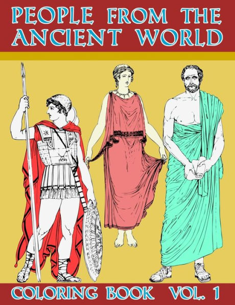 People From The Ancient World : Roman Greek And Egyptian Civilization Empire History Coloring Activity Book For Calming Relaxation Large Size Picture Art Design Cover