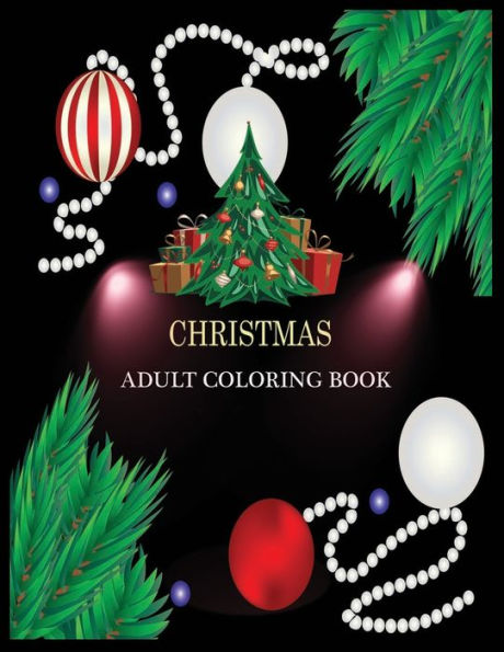 CHRISTMAS ADULT COLORING BOOK: Christmas A Festive Coloring Book for Adults - 9781708371944