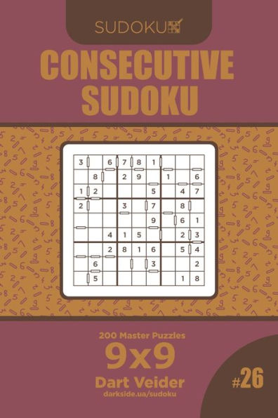 Consecutive Sudoku - 200 Master Puzzles 9x9 (Volume 26)