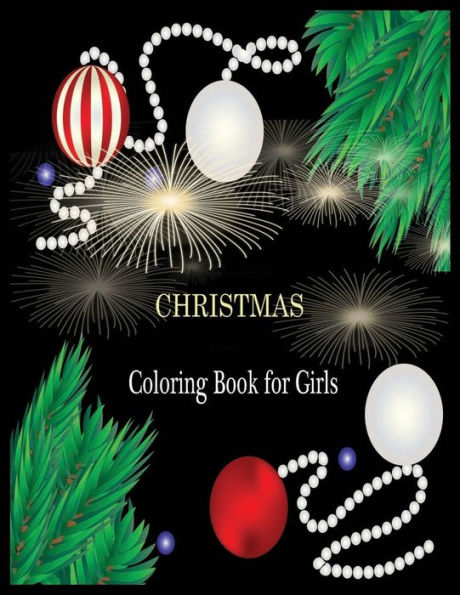 Christmas Coloring Book for Girls: Stress Relieving Coloring Pages, Coloring Book for Relaxation - 9781708376284