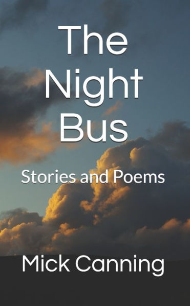 The Night Bus : Stories And Poems
