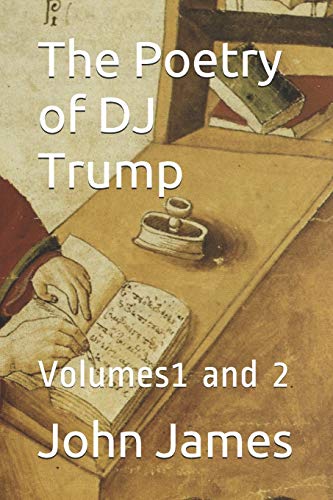 The Poetry of DJ Trump: Volumes 1 and 2