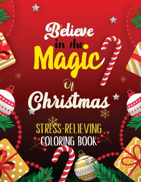Believe in the Magic of Christmas - Stress-Relieving Coloring Book: Beautiful Winter Christmas Coloring Book, Christmas Fun Grayscale Coloring Pages, ... coloring pages, (Gift card Alternative idea)