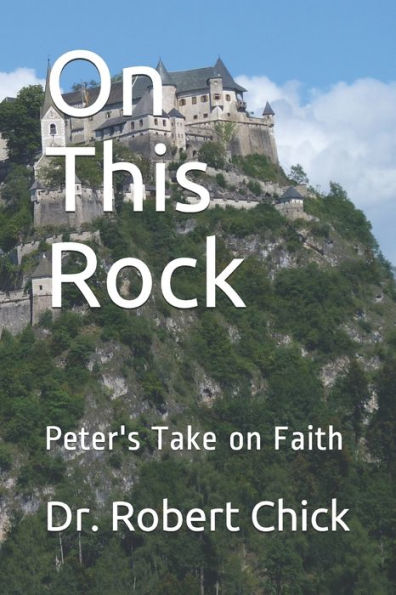 On This Rock : Peter's Take On Faith