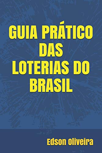 GUIA PR??TICO DAS LOTERIAS DO BRASIL: Edson Oliveira (Portuguese Edition)
