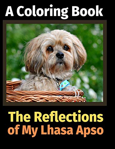The Reflections of My Lhasa Apso: A Coloring Book