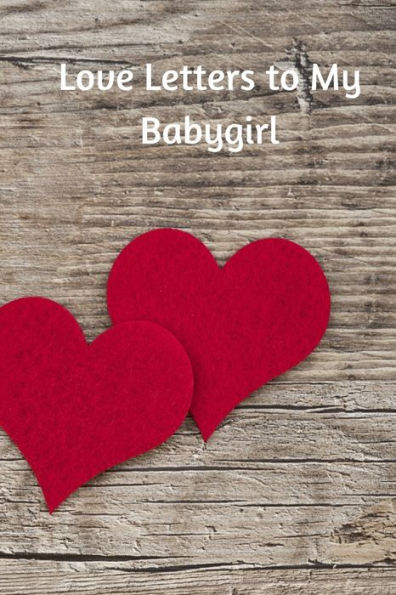 Love Letters To My Babygirl