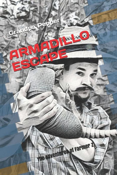ARMADILLO ESCAPE: The Adventures of Farmer Z