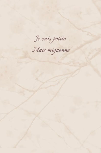 Je suis petite mais mignonne: Carnet de note ? Mon petit carnet ? | 110 pages vierges | format 6x9 po | Made In France (French Edition)