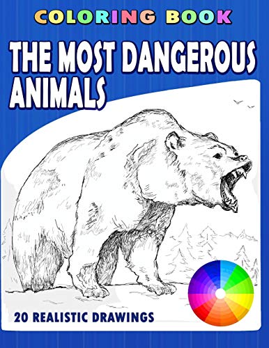The Most Dangerous Animals: Coloring book. 20 realistic drawings (Animal Kaleidoscope)