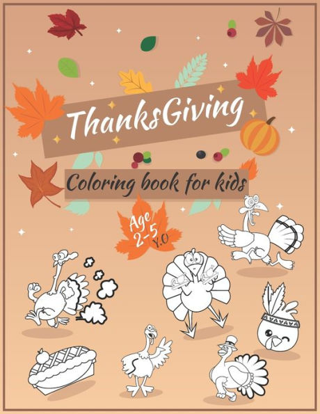 Thanksgiving Coloring Book For Kids Ages 2-5: A Big Happy Thanksgiving Coloring Book For Kids | Collection Of Fun And Easy Thanksgiving Holiday ... 34 Designs Patterns | Large Print 8.5*11 - 9781708673277