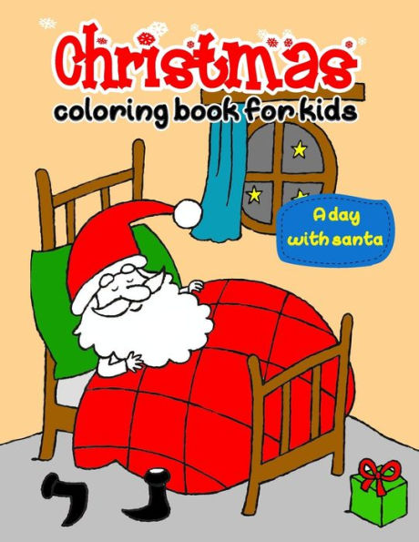 Christmas Coloring Book for Kids: Join Santa Claus in his Christmas Eve journey around the world