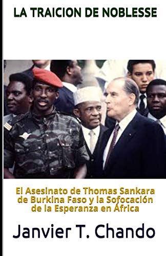 LA TRAICION DE NOBLESSE: El asesinato de Thomas Sankara de Burkina Faso y la sofocaci??n de la esperanza en ??frica (Spanish Edition)