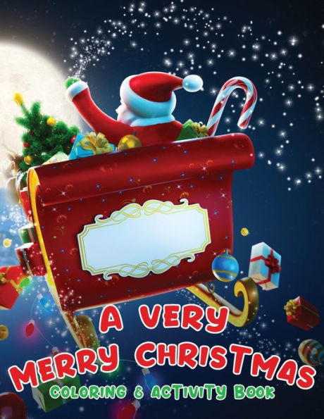 A Very Merry Christmas Coloring & Activity Book: Fun Children?s Christmas Gift & Activities