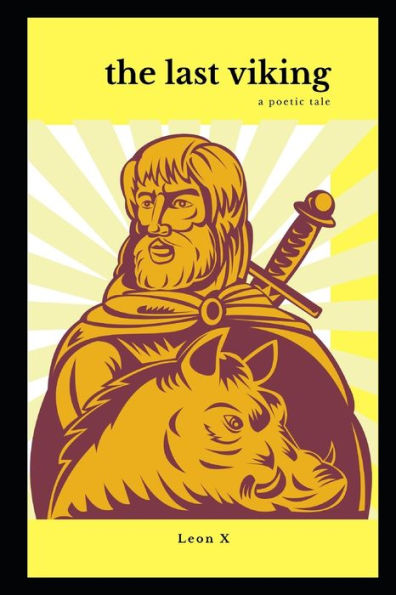 The Last Viking : A Poetic Tale