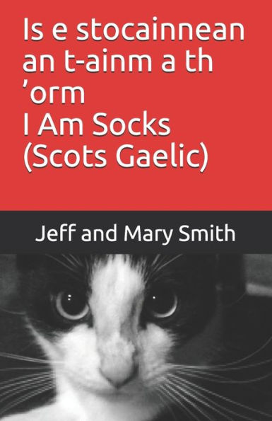 Is e stocainnean an t-ainm a th ’orm I Am Socks (Scots Gaelic) (Scots Gaelic Edition)