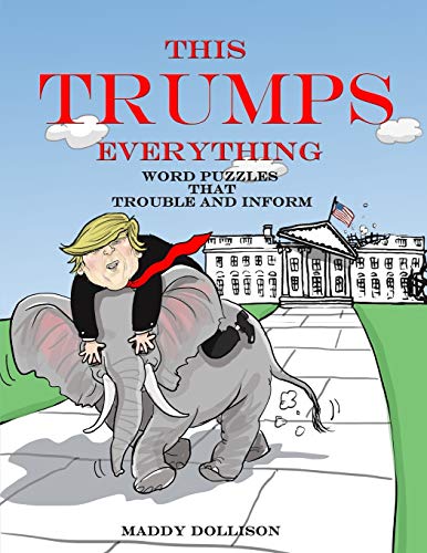 This Trumps Everything: Word Puzzles That Trouble and Inform