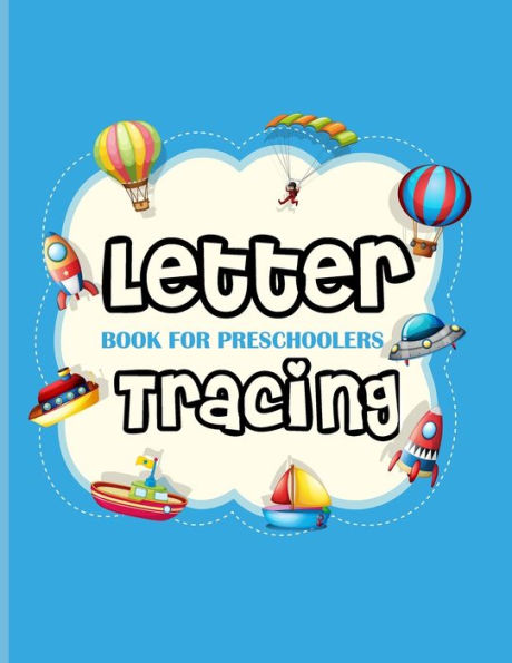 Letter Tracing Book For Preschoolers : Letter Tracing Book For Preschoolers 3-5 & Kindergarten. Letter Tracing Books For Kids Ages 3-5 & Kindergarten And Letter Tracing Workbook, Coloring Pictures - 9781708824174