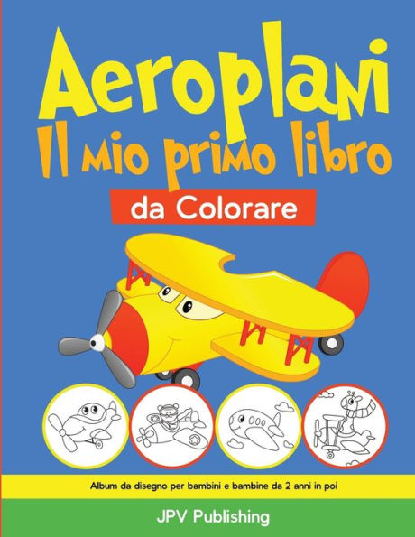 Aeroplani Il mio primo libro: Album da disegno per bambini e bambine da 2 anni in poi (Italian Edition)