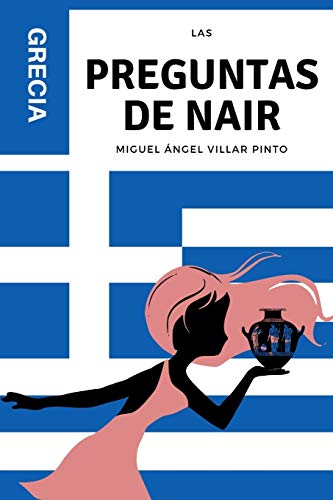 Las preguntas de Nair: Grecia (Infantil (a Partir de 8 A??os)) (Spanish Edition)