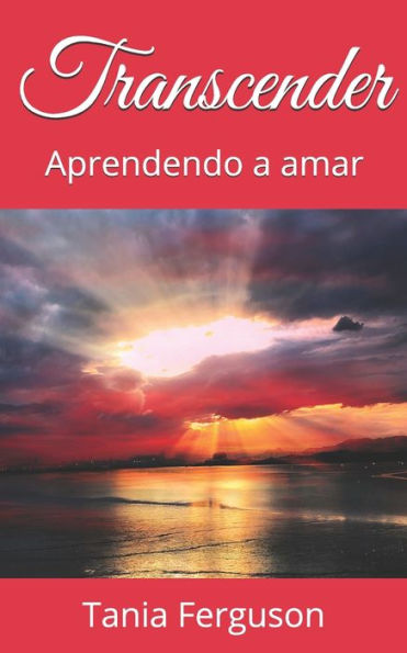 Transcender : Aprendendo A Amar