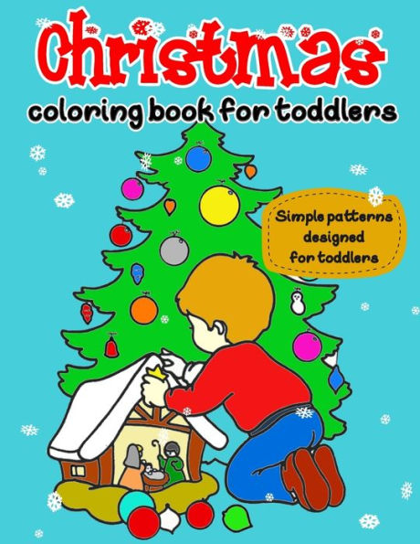 Christmas Coloring Book for Toddlers: Simple patterns specially designed for Toddlers & Kids Ages 1-3, 50 beautiful illustrators