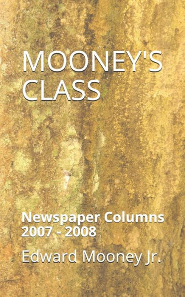 Mooney's Class : Newspaper Columns: 2007 - 2008