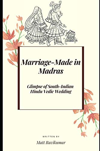 Marriage-Made in Madras: Glimpse of South-Indian Hindu Vedic Wedding (Ancient Wisdom)