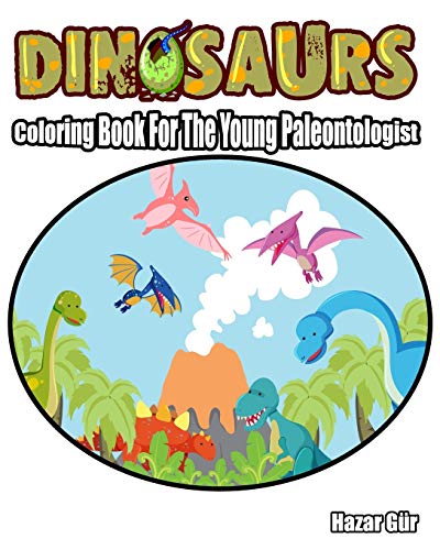 DINOSAUR: Coloring Book For The Young Paleontologist