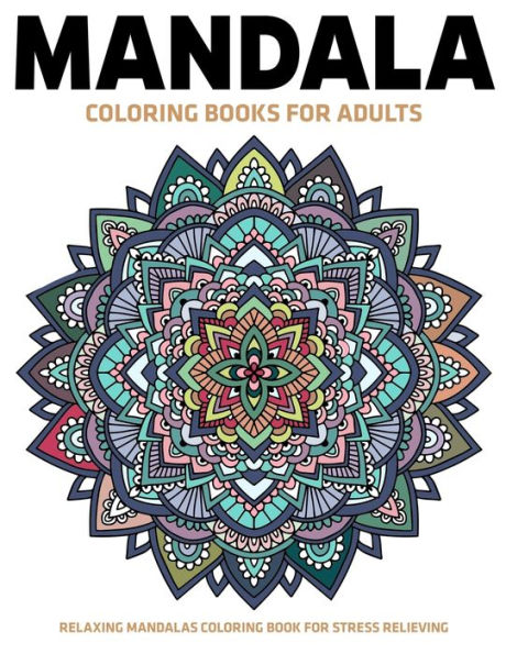 Mandala Coloring Books For Adults : Relaxing Mandalas Coloring Book For Stress Relieving: Relaxation Mandala Designs - 9781709003813