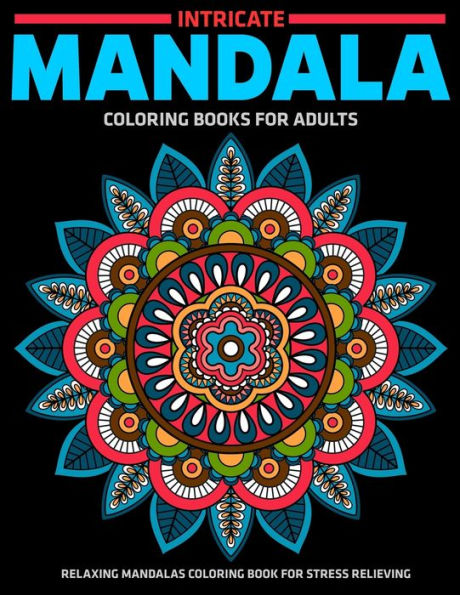 Intricate Mandala Coloring Books For Adults : Relaxing Mandalas Coloring Book For Stress Relieving: Relaxation Mandala Designs - 9781709005411