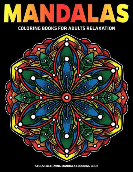Mandalas Coloring Books For Adults Relaxation : Stress Relieving Mandala Coloring Book: Relaxation Mandala Designs - 9781709007163