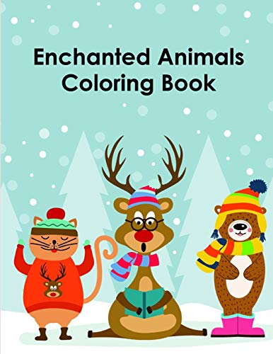Enchanted Animals Coloring Book: Christmas Book Coloring Pages with Funny, Easy, and Relax (Perfect gift)