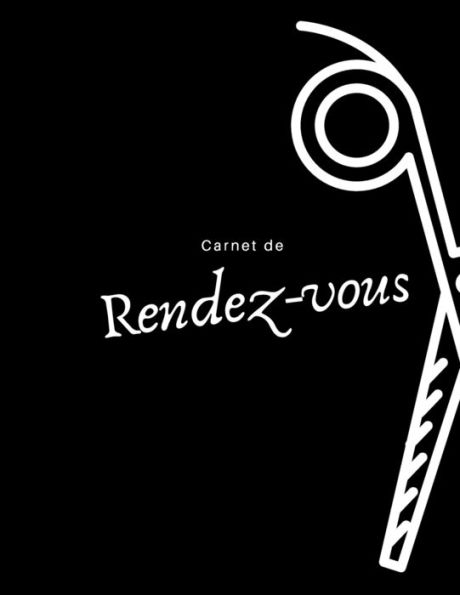 Carnet de rendez-vous coiffure: noir format A4, 110 pages haute qualité | Planning de réservations coiffeur coiffeuse (French Edition)