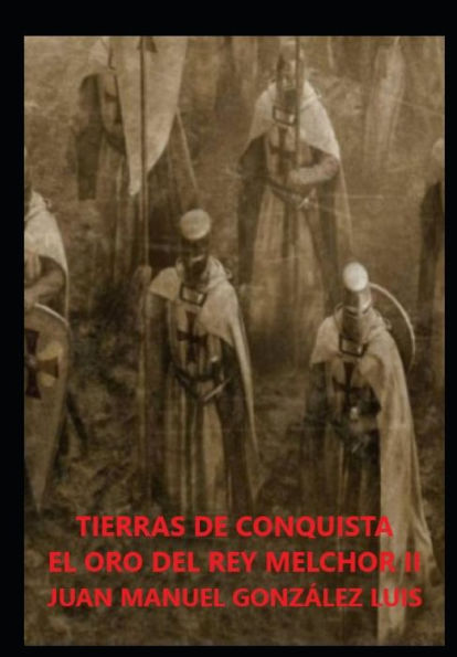 Tierras De Conquista : El Oro Del Rey Melchor Ii