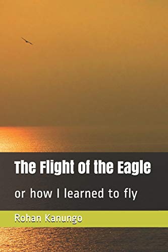 The Flight of the Eagle: or how I learned to fly