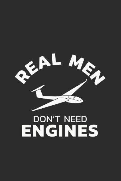 Glider Notebook: Glider Real Men don't need Engines / 6x9 Inches / 120 Sites / Ruled Paper (German Edition)