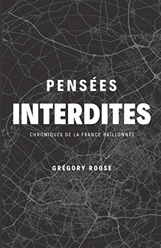 Pens??es interdites: Chroniques de la France ba?«llonn??e (French Edition)