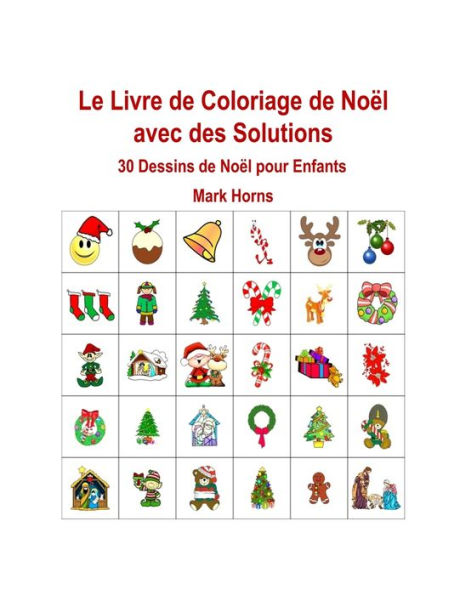 Le Livre de Coloriage de No?l avec des Solutions: 30 Dessins de No?l pour Enfants (French Edition)