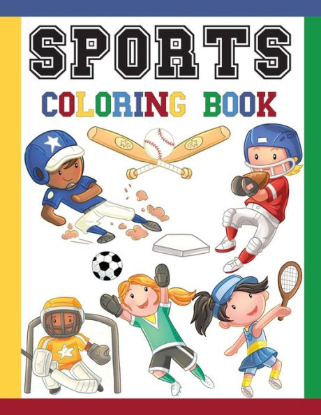 Sports Coloring Book : Great Coloring Pages For Kids / Baseball, Football, Hockey, Tennis, Soccer, Skating / Large Size Illustrations To Color