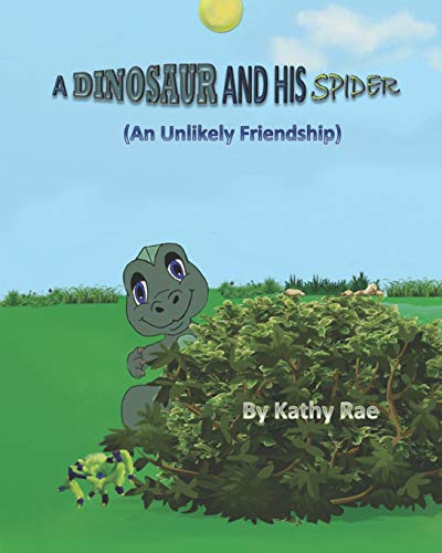 A Dinosaur And His Spider: (An Unlikely Friendship) (Dinosaur Adventures)