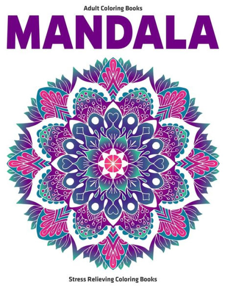 Adult Coloring Books Mandala : Stress Relieving Coloring Books: Relaxation Mandala Designs - 9781709269325