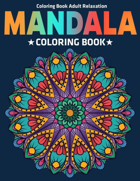 Coloring Book Adult Relaxation : Mandala Coloring Book: Stress Relieving Mandala Designs - 9781709271502