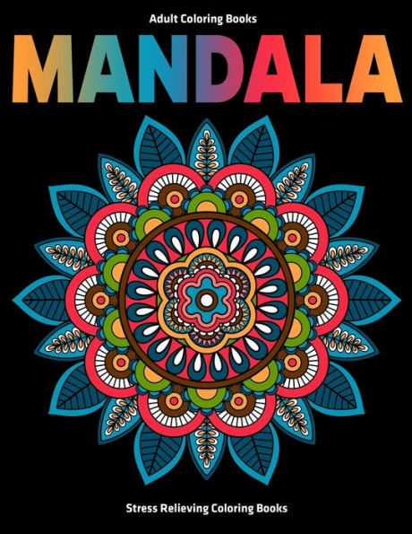 Adult Coloring Books Mandala : Stress Relieving Coloring Books: Relaxation Mandala Designs - 9781709273261